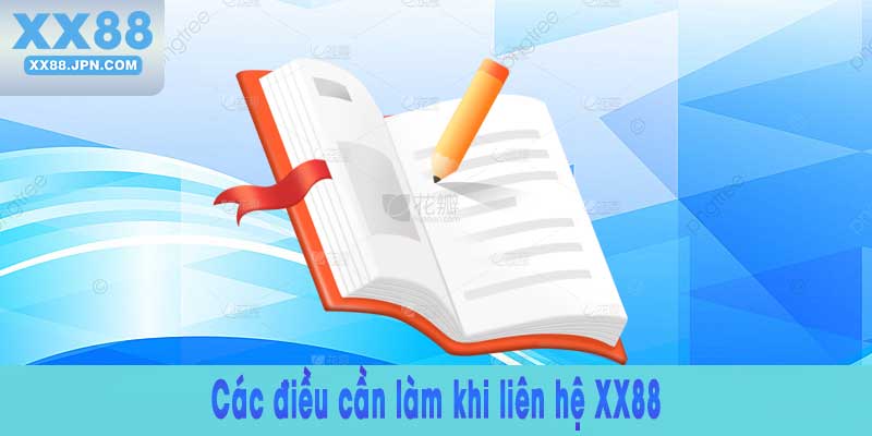 Liên hệ XX88: Kết nối và Hỗ trợ Khách hàng Tận tâm 9 Các điều cần làm khi liên hệ XX88
