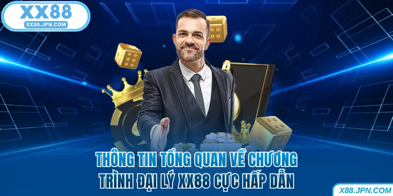 Tổng quan chương trình đại lý XX88