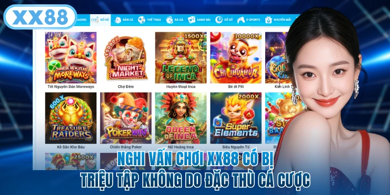 Chơi XX88 Có Bị Triệu Tập Không? Giải Đáp Chi Tiết Nhất 7 Nghi vấn chơi XX88 có bị triệu tập không do đặc thù cá cược